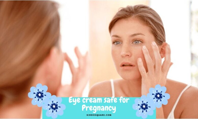 eye cream safe for pregnancy