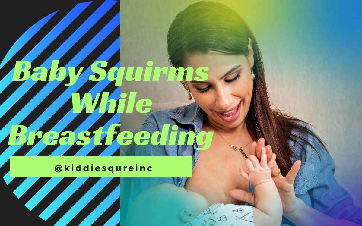 baby-squirms-while-breastfeeding-7-reason-why-your-baby-acts-crazy