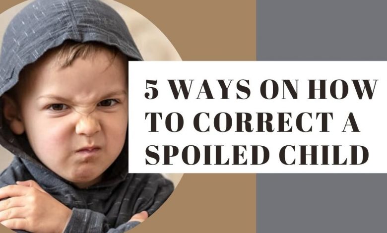 How to correct a spoiled child
