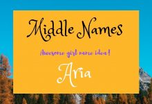 Photo of The Best 220 Middle Names for Aria | Arya, and Ariyah