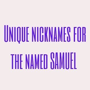 Cute Nicknames for Sam - Samuel Nicknames