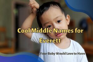 Cool Middle Names for Everett